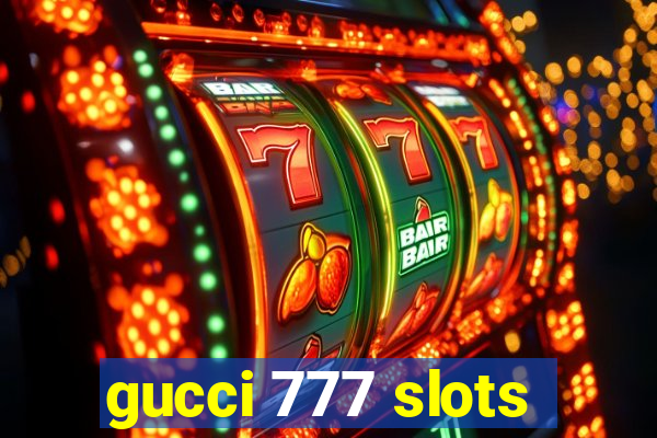 gucci 777 slots